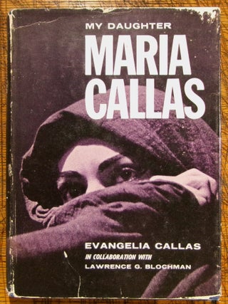 Item #14167 My Daughter Maria Callas. Evangelina Callas