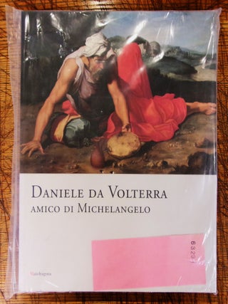 Item #14193 Daniele da Volterra amico di Michelangelo. Catalogo della mostra