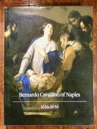 Item #14299 Bernardo Cavallino of Naples: 1616-1656. Ann Percy, Nicola Spinosa, Giuseppe Galasso,...