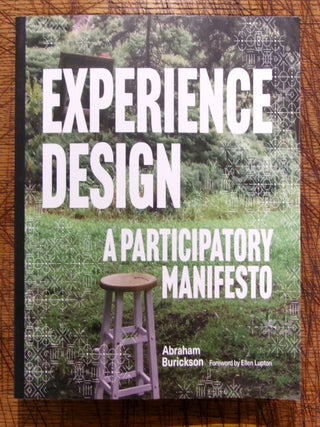 Item #14528 Experience Design: A Participatory Manifesto. Abraham Burickson