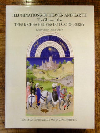 Item #14576 Illuminations of Heaven and Earth: The Glories of the Très Riches Heures Du Duc De...