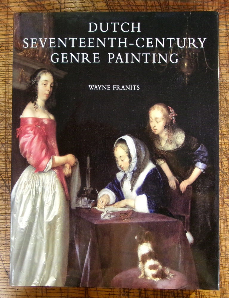Item #14600 Dutch Seventeenth-Century Genre Painting. Wayne Franits.