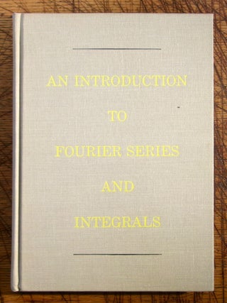 Item #14686 An Introduction to Fourier Series and Integrals. Robert T. Seeley