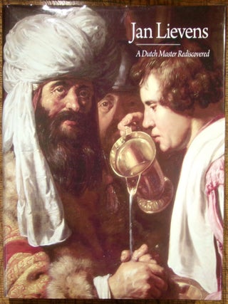 Item #14845 Jan Lievens: A Dutch Master Rediscovered. Arthur K. Wheelock Jr