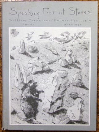 Item #14882 Speaking Fire at Stones: William Carpenter / Robert Shetterly. William Carpenter /...