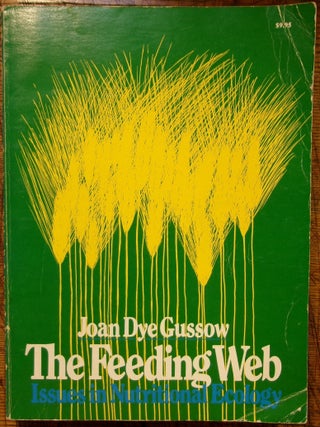 Item #14917 The Feeding Web: Issues in Nutritional Ecology. Ed. D. Joan Dye Gussow