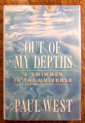 Item #15019 Out of My Depths: A Swimmer in the Universe. Paul West