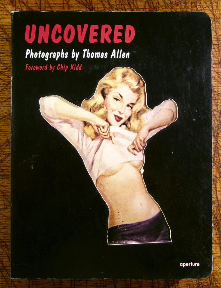 Item #15037 Uncovered: Photographs by Thomas Allen. Thomas : Kidd Allen, Chip, Photographer, Foreword.