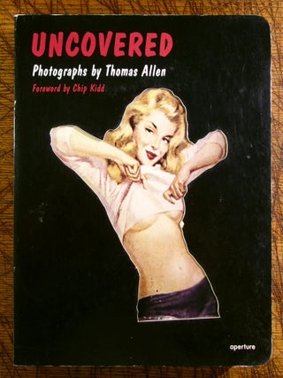 Item #15037 Uncovered: Photographs by Thomas Allen. Thomas : Kidd Allen, Chip, Photographer,...