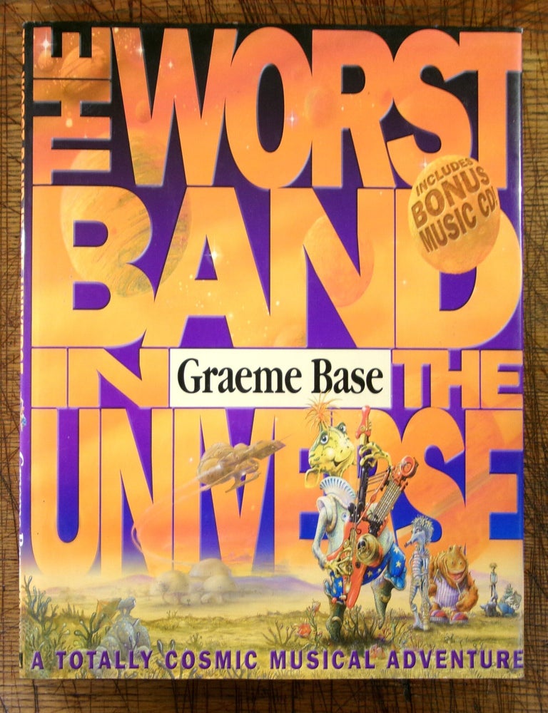 Item #15181 The Worst Band in the Universe: A Totally Cosmic Musical Adventure. Graeme Base.
