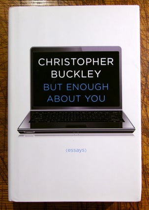 Item #mon0000005745 But Enough About You: Essays. Christopher Buckley