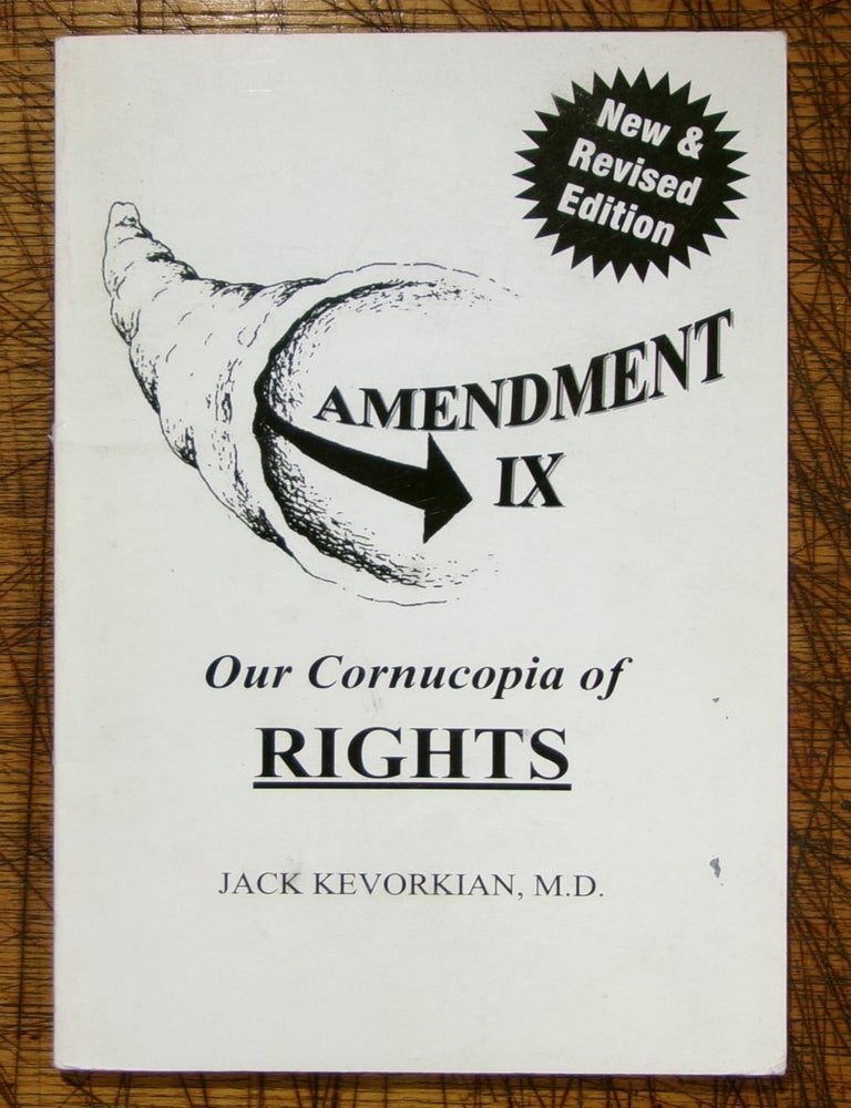 Item #mon0000008222 Amendment IX: Our Cornucopia of Rights. Jack Kevorkian.