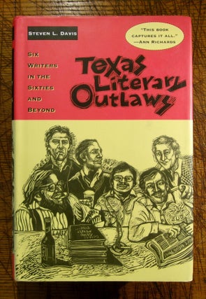 Item #mon0000010158 Texas Literary Outlaws: Six Writers in the Sixties and Beyond. Steven L. Davis