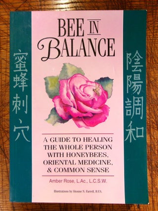 Item #mon0000010467 Bee in Balance: A Guide to Healing the Whole Person With Honeybees, Oriental...