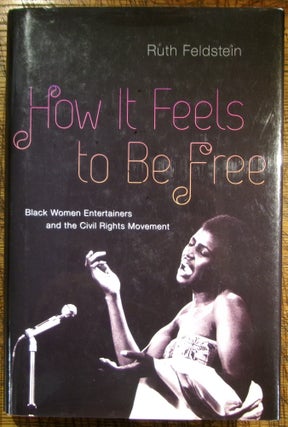 Item #mon0000011260 How It Feels to Be Free: Black Women Entertainers and the Civil Rights...