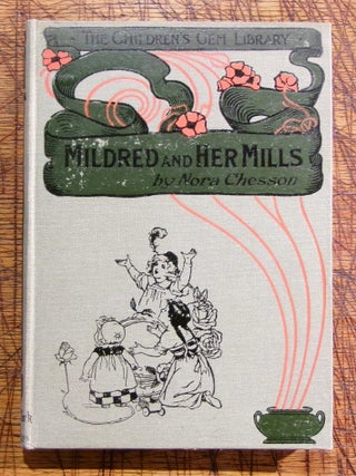 Item #mon0000011408 Mildred And Her Mills, And Other Poems. Nora Chesson