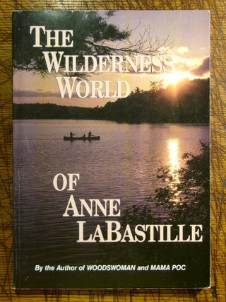 Item #mon0000012232 The Wilderness World of Anne Labastille