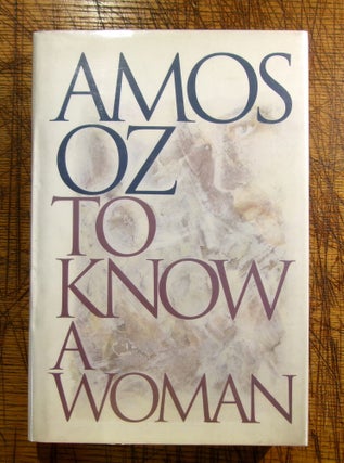 Item #mon0000012414 To Know a Woman. Amos Oz
