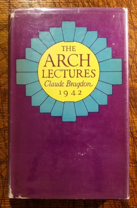 Item #mon0000012441 The Arch Lectures. Claude Bragdon