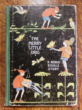 Item #mon0000012954 The Merry Little Grig - A Rebus Riddle Story