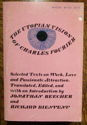 Item #mon0000013243 The Utopian Vision of Charles Fourier: Selected Texts on Work, Love, and...