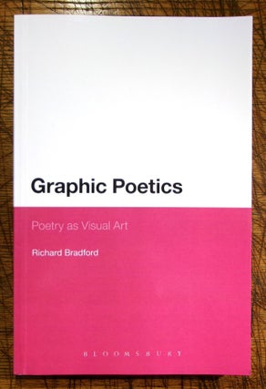 Item #mon0000013311 Graphic Poetics: Poetry as Visual Art. Richard Bradford