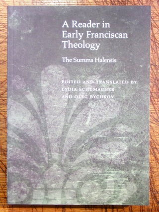 Item #mon0000013327 A Reader in Early Franciscan Theology: The Summa Halensis. Edited and, Lydia...