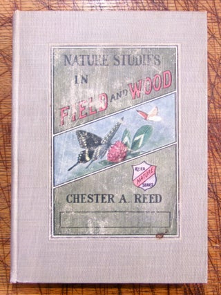 Item #mon0000013343 Nature Studies in Field and Wood. B. S. Chester A. Reed