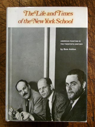 Item #mon0000013412 The Life and Times of the New York School. Dore Ashton