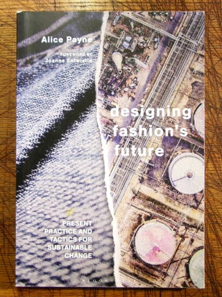 Item #mon0000013464 Designing Fashion's Future: Present Practice and Tactics for Sustainable...