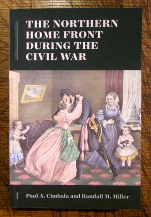 Item #mon0000013539 The Northern Home Front during the Civil War. Paul A. Cimbala, Randall M.,...