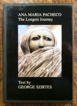 Item #mon0000014183 Ana Maria Pacheco: The Longest Journey. George Szirtes, Text