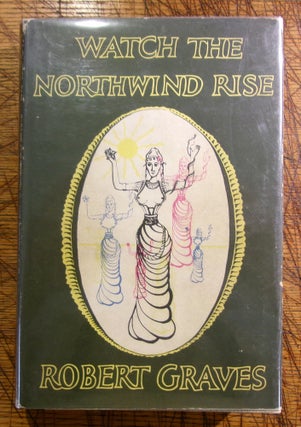 Item #mon0000014226 Watch the Northwind Rise Signed 1st Edition. Robert Graves