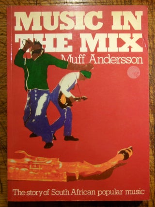 Item #mon0000014934 Music in the mix: The story of South African popular music. Muff Andersson