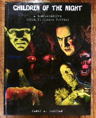 Item #mon0000015787 Children of The Night - A Comprehensive Guide To Horror Posters. James A....