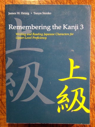 Item #mon0000015962 Remembering the Kanji 3: Writing and Reading the Japanese Characters for...