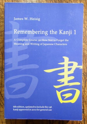 Item #mon0000015964 Remembering the Kanji 1: A Complete Course on How Not to Forget the Meaning...