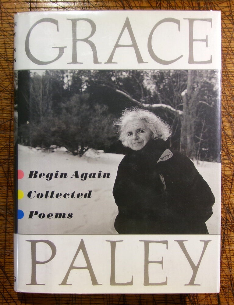 Item #mon0000016006 Begin Again: Collected Poems. Grace Paley.