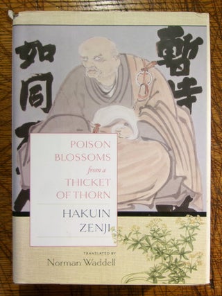 Poison Blossoms From a Thicket of Thorn. Hakuin Zenji.