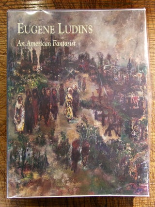 Item #mon0000017083 Eugene Ludins: An American Fantastist (Samuel Dorsky Museum of Art). Susana...