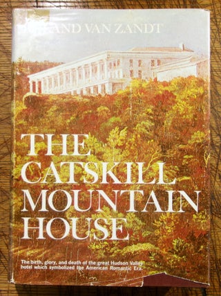Item #mon0000017282 Catskill Mountain House. Roland Van Zandt