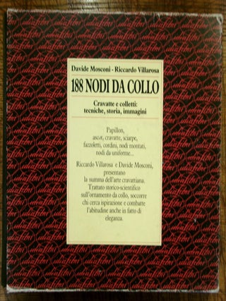 188 nodi da collo. Cravatte e colletti: tecniche, storia, immagini. MOSCONI Davide - VILLAROSA Riccardo.