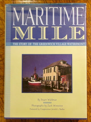 Item #mon0000017627 Maritime Mile: The Story of the Greenwich Village Waterfront. Stuart Waldman,...