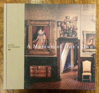 Item #mon0000017669 A Museum of One's Own: Private Collecting, Public Gift. Anne Higonnet