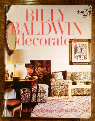 Item #mon0000017800 Billy Baldwin decorates: A Book of Practical Decorating Ideas. Billy Baldwin