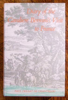 Item #mon0000018067 Diary of the Cavaliere Bernini's Visit to France. Paul Fréart de...