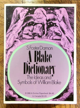Item #mon0000018214 A Blake Dictionary: The Ideas and Symbols of William Blake. S. Foster Damon
