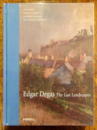 Item #mon0000018255 Edgar Degas: The Last Landscapes. Ann Dumas, Line Clausen, Pedersen,...