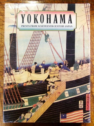 Item #mon0000018256 Yokohama: Prints from Nineteenth-Century Japan. Ann Yonemura