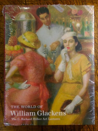 Item #mon0000018540 The World of William Glackens: The C. Richard Hilker Art Lectures. Colin...